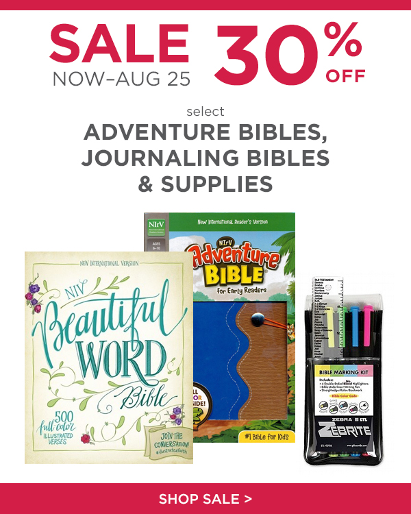 30% OFF select ADVENTURE BIBLES, JOURNALING BIBLES & SUPPLIES NOW–AUG 25